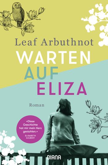 Leaf Arbuthnot : Warten auf Eliza – Ein aktueller Roman über Einsamkeit und eine besondere Freundschaft